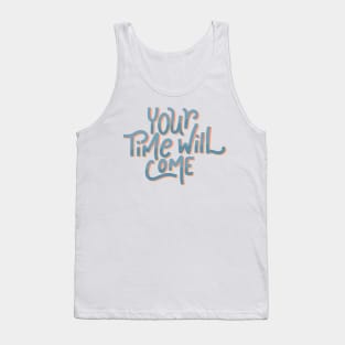 your time will come Tank Top